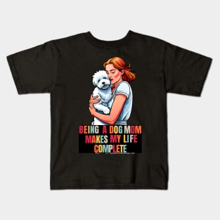 Being a Dog Mom Makes My Life Complete Kids T-Shirt